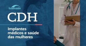 Vídeo: Ao vivo: CDH debate uso de contraceptivo permanente por microimplante – 21/8/26