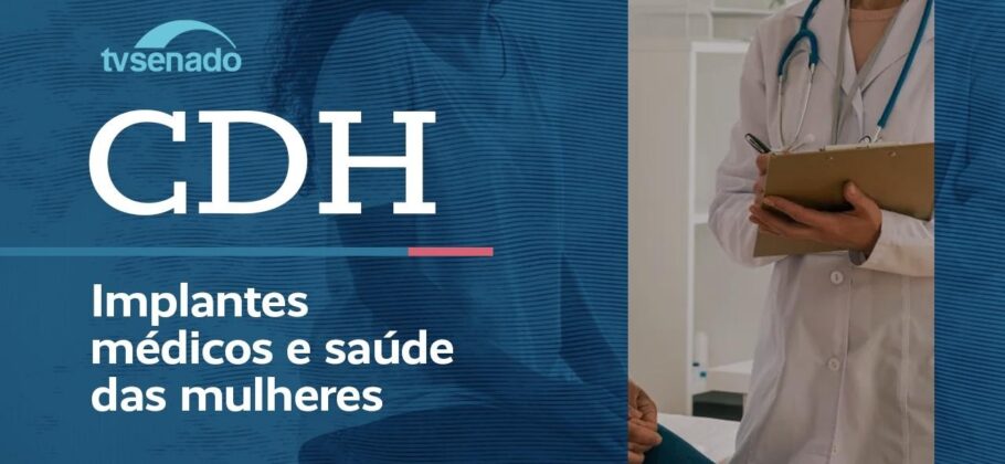 Vídeo: CDH debate uso de contraceptivo permanente por microimplante – 21/8/26